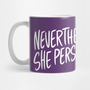 Nevertheless, She Persisted Mug